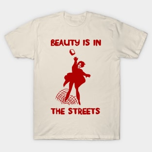 Beauty Is In The Streets Translated - Protest, French, Socialist, Leftist, Anarchist T-Shirt